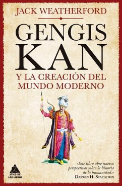 Genghis Khan Y El Inicio del Mundo Moderno - Weatherford, Jack
