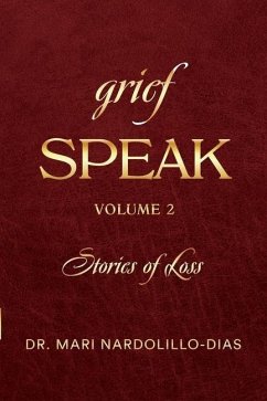 Grief Speak: Stories of Loss, volume 2 - Nardolillo-Dias, Mari