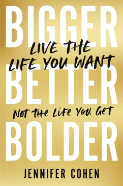 Bigger, Better, Bolder - Cohen, Jennifer