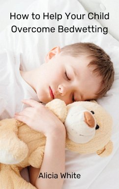 How to Help Your Child Overcome Bedwetting - Alicia White