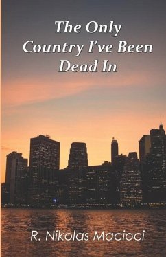 The Only Country I've Been Dead In - Macioci, R. Nikolas