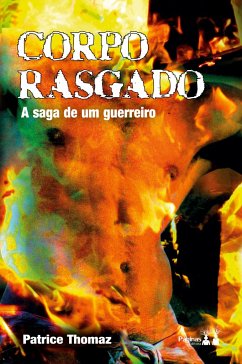 CORPO RASGADO: A SAGA DE UM GUERREIRO - Thomaz, Patrice