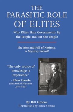 The Parasitic Role of Elites: The Rise and Fall of Nations, a Mystery Solved! - Greene, Bill