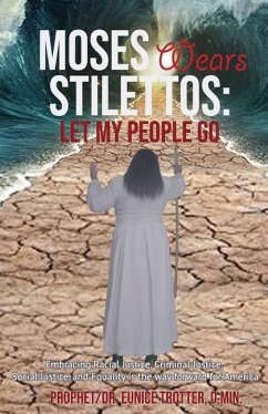 Moses Wears Stilettos: Let My People Go - Trotter D. Min, Eunice