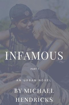 Infamous Part 1: An Urban Novel Respect, Loyalty and the Streets Collide - Hendricks, Michael