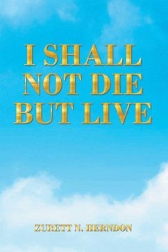 I Shall Not Die but Live - Herndon, Zurett N.