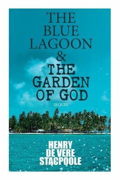 The Blue Lagoon & the Garden of God (Sequel) - Stacpoole, Henry De Vere