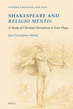 Shakespeare and Religio Mentis: A Study of Christian Hermetism in Four Plays - Nelson, Jane Everingham