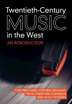 Twentieth-Century Music in the West - Perchard, Tom (Goldsmiths, University of London); Graham, Stephen (Goldsmiths, University of London); Rutherford-Johnson, Tim