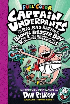 Captain Underpants and the Big, Bad Battle of the Bionic Booger Boy, Part 2: The Revenge of the Ridiculous Robo-Boogers: Color Edition (Captain Underpants #7) - Pilkey, Dav