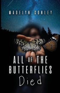 All of the Butterflies Died - Conley, Madelyn