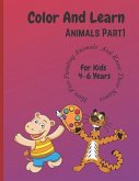 Color And Learn Animals Part 1: Fun Coloring for Kids 4 years to 6 Years and Learn About Animals