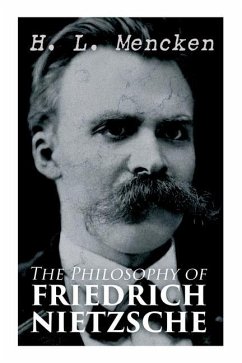 The Philosophy of Friedrich Nietzsche - Mencken, H L