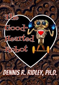 The Good-Hearted Robot - Ridley, Dennis R.