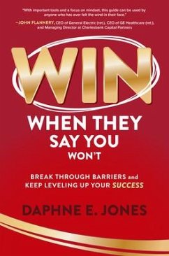 Win When They Say You Won't: Break Through Barriers and Keep Leveling Up Your Success - Jones, Daphne