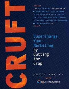 Cruft: Marketing Best Practices for Smart People! - Phelps, David