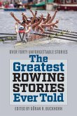 The Greatest Rowing Stories Ever Told