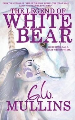 The Legend Of White Bear - Mullins, G. W.