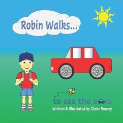 Robin Walks...to see the cars - Boosey, Claire