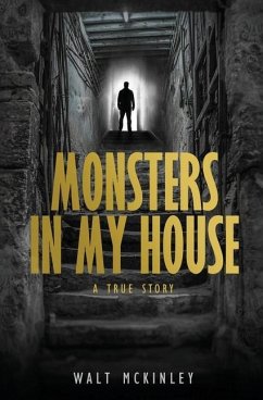 Monsters In My House, A True Story - McKinley, Walt