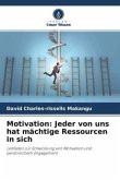 Motivation: Jeder von uns hat mächtige Ressourcen in sich