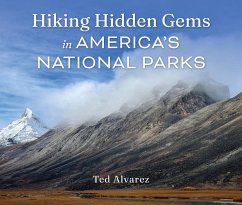 Hiking Hidden Gems in America's National Parks - Alvarez, Ted