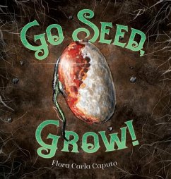 Go Seed, Grow! - Caputo, Flora C.