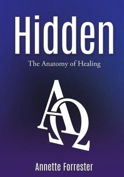 Hidden: The Anatomy of Healing - Forrester, Annette