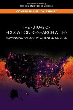 The Future of Education Research at Ies - National Academies of Sciences Engineering and Medicine; Division of Behavioral and Social Sciences and Education; Board On Science Education; Committee on the Future of Education Research at the Institute of Education Sciences in the U S Department of Education