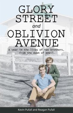 Glory Street and Oblivion Avenue: A year in the lives of two brothers, from the dawn of email - Pufall, Reagan; Pufall, Kevin