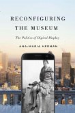 Reconfiguring the Museum: The Politics of Digital Display