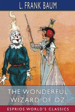 The Wonderful Wizard of Oz (Esprios Classics) - Baum, L. Frank