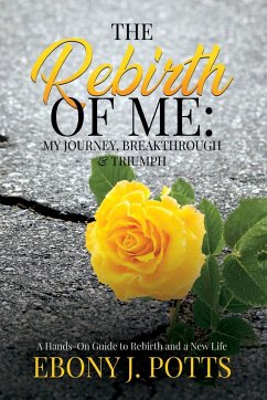 The Rebirth of Me - Potts, Ebony J