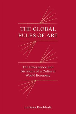 The Global Rules of Art - Buchholz, Larissa