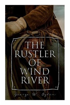 The Rustler of Wind River - Ogden, George W