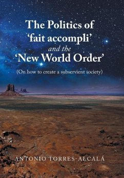 The Politics of 'Fait Accompli' and the 'New World Order' - Torres-Alcalá, Antonio