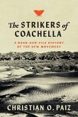 The Strikers of Coachella: A Rank-And-File History of the Ufw Movement