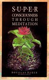 Superconsciousness through Meditation (eBook, ePUB)