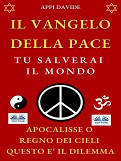 Il Vangelo Della Pace: Tu Salverai Il Mondo (eBook, ePUB) - Appi, Davide