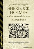Sherlock Holmes e il mistero delle rose insanguinate (eBook, ePUB)