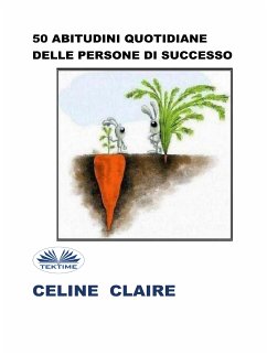 50 Abitudini Quotidiane Delle Persone Di Successo (eBook, ePUB) - Claire, Celine