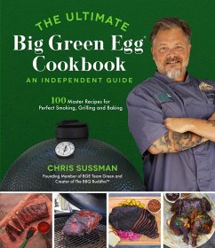 The Ultimate Big Green Egg Cookbook: An Independent Guide (eBook, ePUB) - Sussman, Chris
