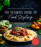 The Ultimate Guide to Food Styling (eBook, ePUB)