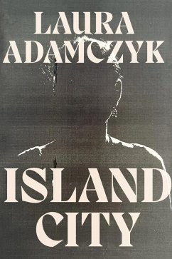 Island City (eBook, ePUB) - Adamczyk, Laura