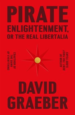 Pirate Enlightenment, or the Real Libertalia (eBook, ePUB) - Graeber, David