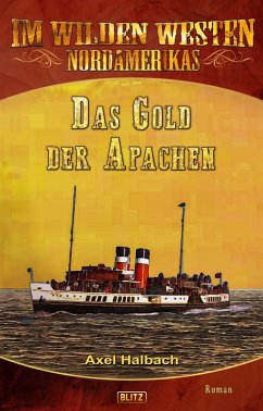 Im wilden Westen Nordamerikas 16: Das Gold der Apachen (eBook, ePUB) - Halbach, Axel