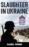 Slaughter in Ukraine: 1941 Battle for Kyiv and Campaign to Capture Moscow (20th Century Military History Series) (eBook, ePUB)