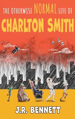 The Otherwise Normal Life of Charlton Smith (eBook, ePUB) - Bennett, J. R.