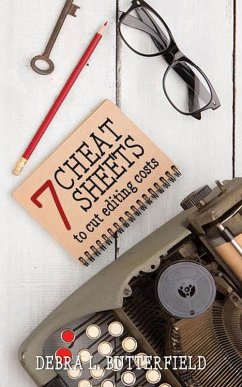 7 Cheat Sheets to Cut Editing Costs (eBook, ePUB) - Butterfield, Debra