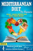Mediterranean Diet for Beginners: The Complete Mediterranean Guide to Lose Weight   7 day Meal Plan, Workout Routine and Delicious Healthy Recipes Included (eBook, ePUB)
